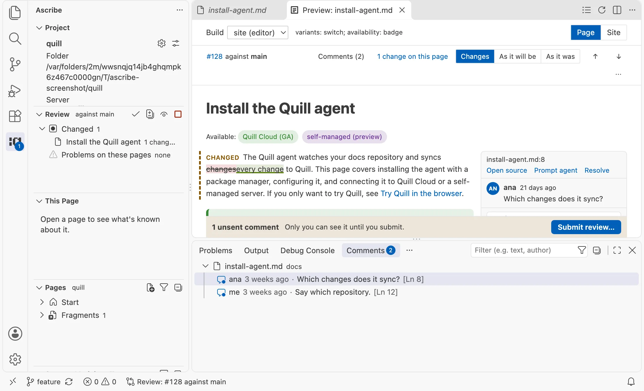 VS Code with review on against main: the Review view, first in the Ascribe sidebar, lists “Install the Quill agent” under Changed, with its count of changes, and “Problems on these pages”, none; its title bar has Submit Review, Open Source Changes, Show Advice, and Stop Review, and the badge on the Ascribe icon counts one comment not yet submitted. Beside it, the preview’s header names “#128 against main”, the changed paragraph is marked, and beside it are a reviewer’s thread and the unsent comment, with “1 unsent comment” and Submit review at the bottom.